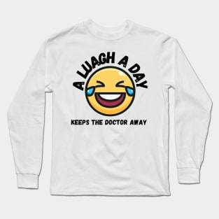 A laugh a day keeps the Doctor Away. Stay Positive Long Sleeve T-Shirt